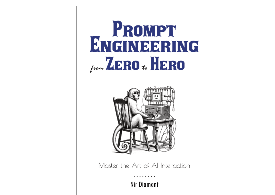 Nir Diamant – Prompt Engineering from Zero to Hero