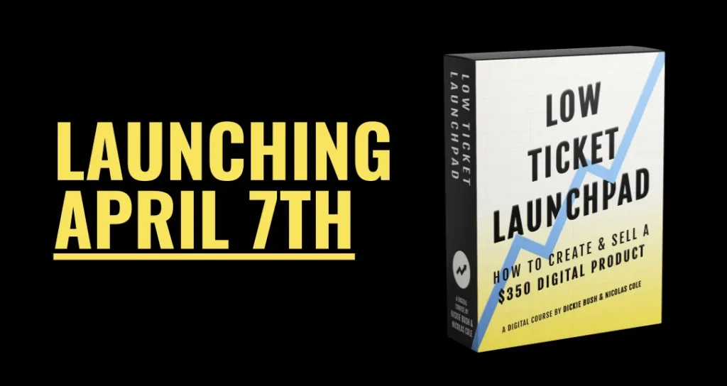 Dickie Bush and Nicholas Cole – LOW TICKET LAUNCHPAD